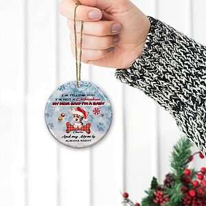 Chihuahua Dog Mom Ceramic Ornament, I'm Not A Chihuahua I'm A Baby - Ettee - Ceramic ornament