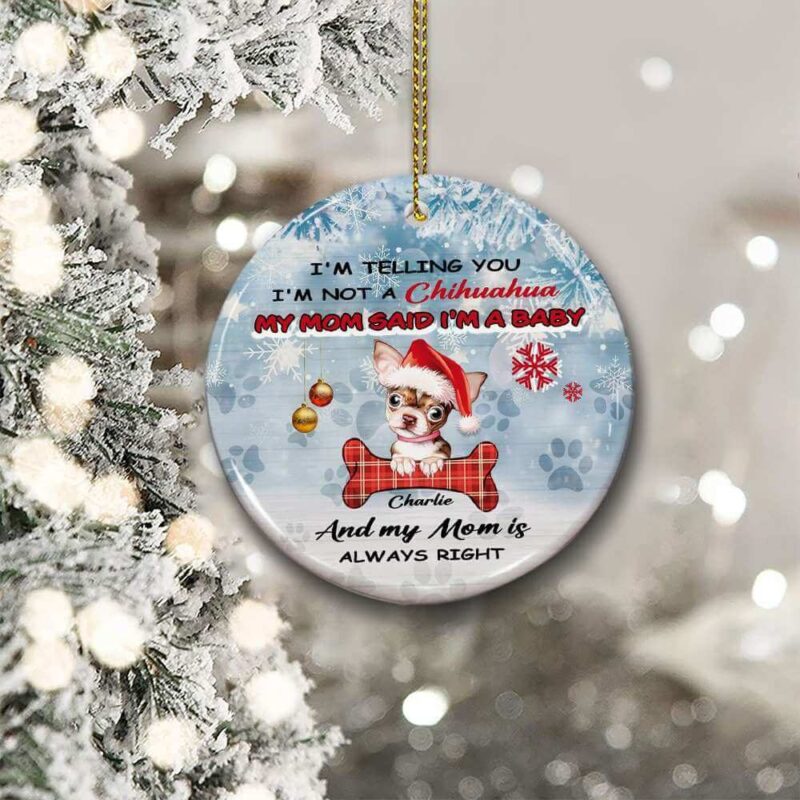 Chihuahua Dog Mom Ceramic Ornament, I'm Not A Chihuahua I'm A Baby