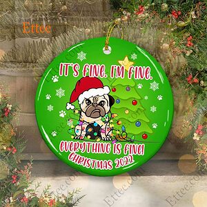 Funny Pug Ceramic Ornament, It's Fine I'm Fine Everything Is Fine - Ettee - Ceramic