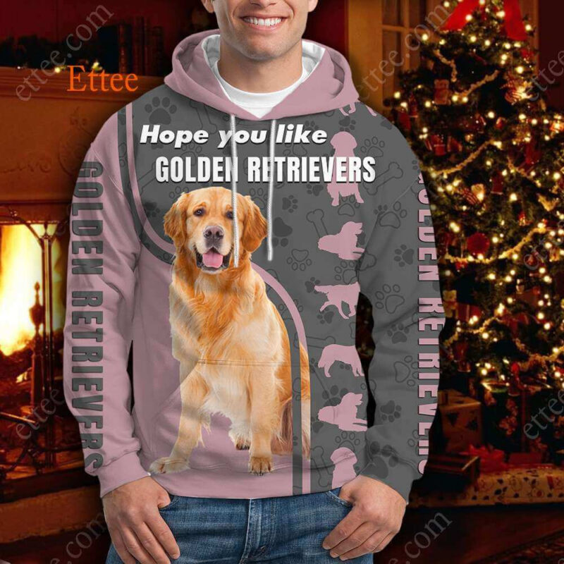 Hope You Like Golden Retrievers 3D Unisex Hoodie