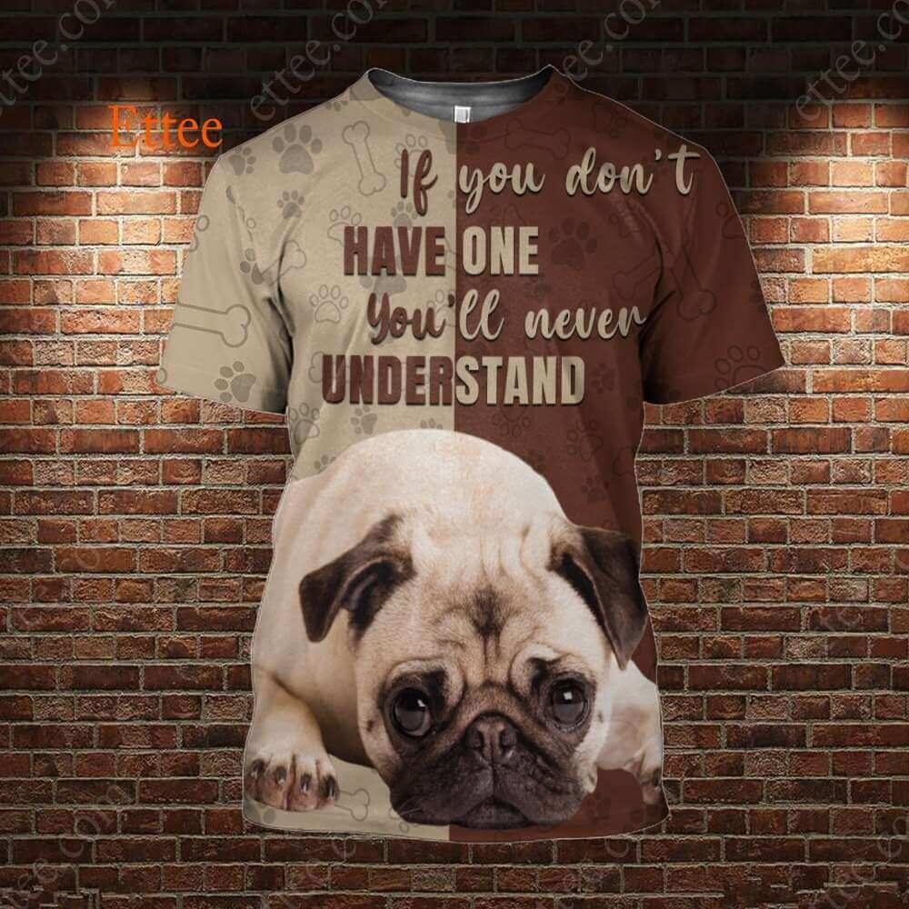 Pug 3D Unisex Hoodie, If You Don't Have One You'll Never Understand - Ettee - 3D Sweater