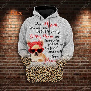 Chihuahua Mom 3D Unisex Hoodie, You Are The Best F Dog Mom Ever - Ettee - 3D Unisex Hoodie