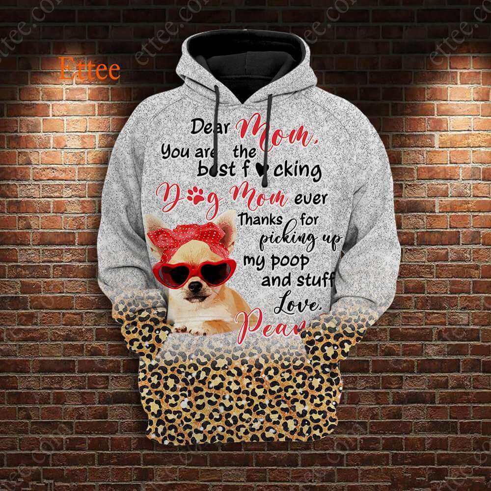 Chihuahua Mom 3D Unisex Hoodie, You Are The Best F Dog Mom Ever - Ettee - 3D Unisex Hoodie