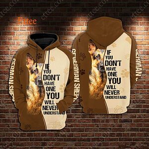 German Shepherd 3D Unisex Hoodie, If You Don't Have One You'll Never Understand - Ettee - 3D