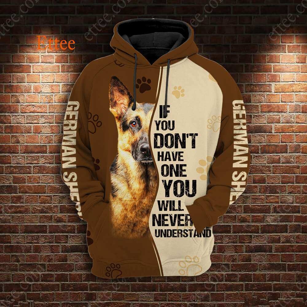 German Shepherd 3D Unisex Hoodie, If You Don't Have One You'll Never Understand - Ettee - 3D