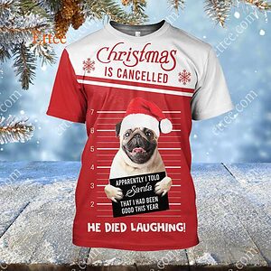 Pug Funny 3D Unisex Hoodie, Christmas Is Cancelled Santa Died Laughing - Ettee - 3D