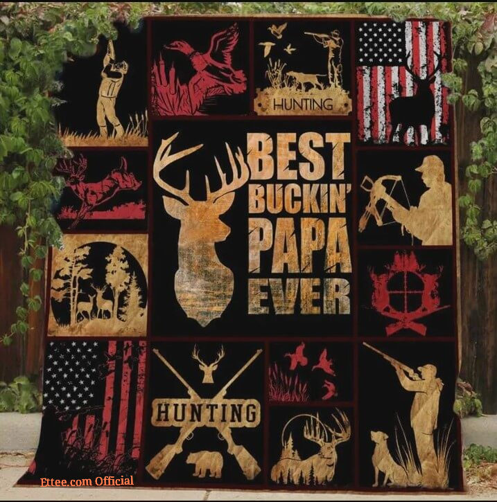 Hunting Deer Best Buckin Papa Ever Quilt Blanket Great Customized Gifts For Birthday Christmas Thanksgiving Father's Day