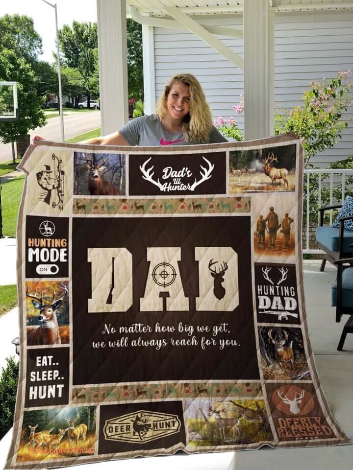 Hunting Dad No Matter How Big You Get Quilt Blanket