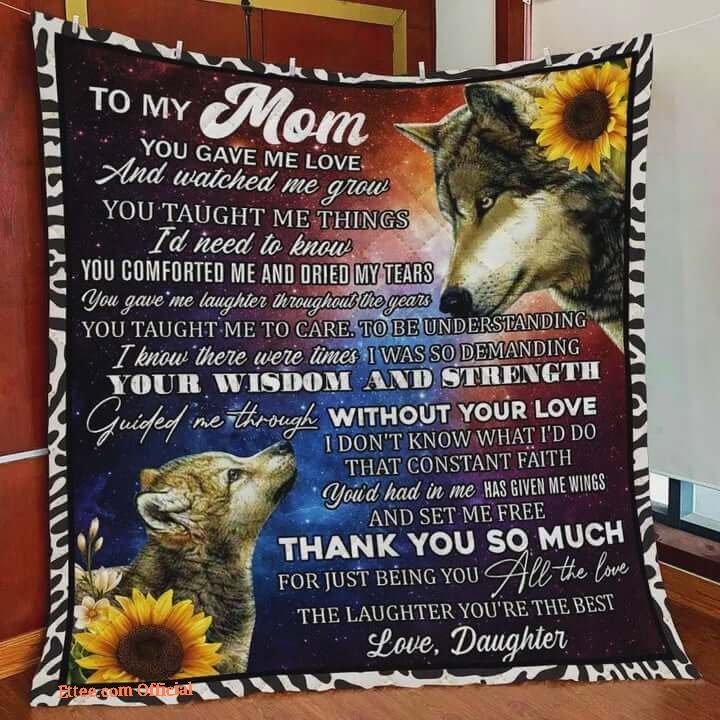 Personalized Wolf To My Mom From Son You Gave Me Love Quilt Blanket Great Customized Gifts For Birthday Christmas Thanksgiving Mother's Day