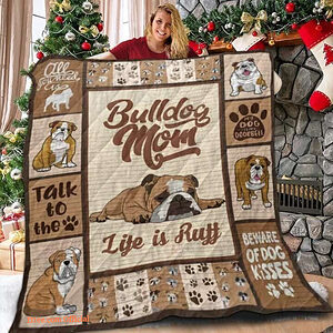 Bulldog Mom Life Is Ruff Quilt Blanket Great Customized Blanket Gifts For Birthday Christmas Thanksgiving - Super King - Ettee
