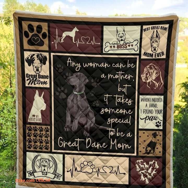 Great Dane Mom Any Woman Can Be A Mother Quilt Blanket Great Customized Gifts For Birthday Christmas Thanksgiving