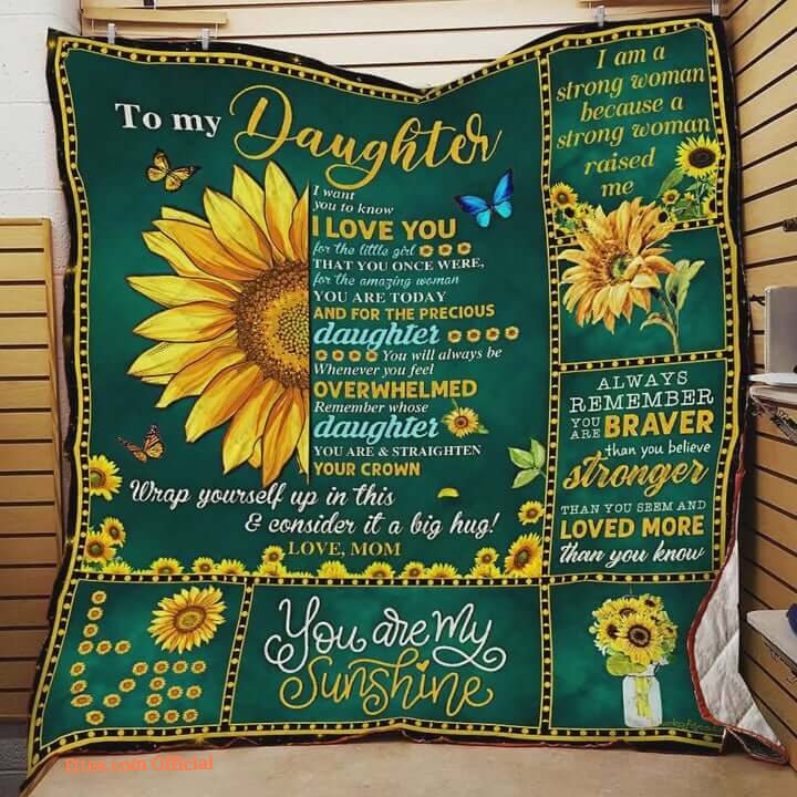 Sunflower To My Daughter Quilt Blanket From Mom You Are My Sunshine Great Customized Blanket