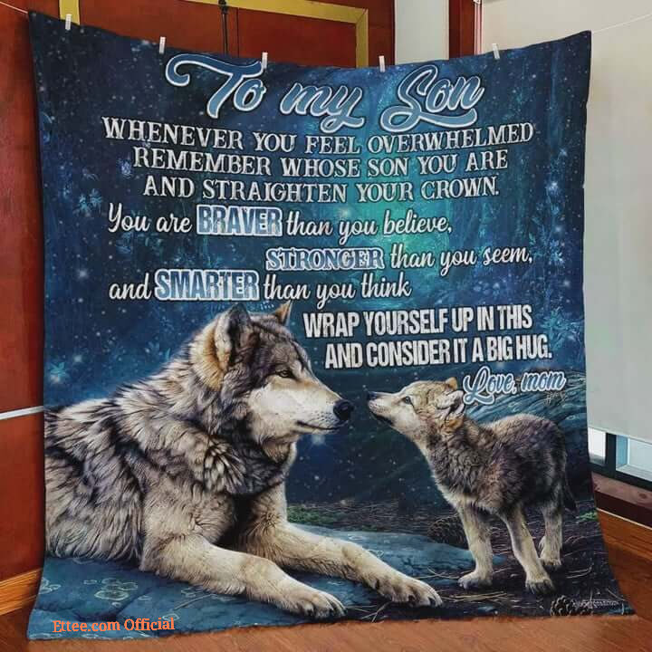 Wolf To My Son You Are Braver Than You Believe Quilt Blanket