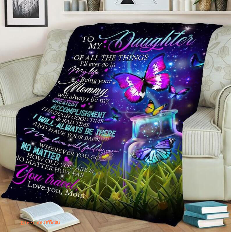 To my daughter of all the things  I'll ever do in  FleeceBlanket.Gift For Daughter.Birthday Gift.Special Gift.Anniversary Gift
