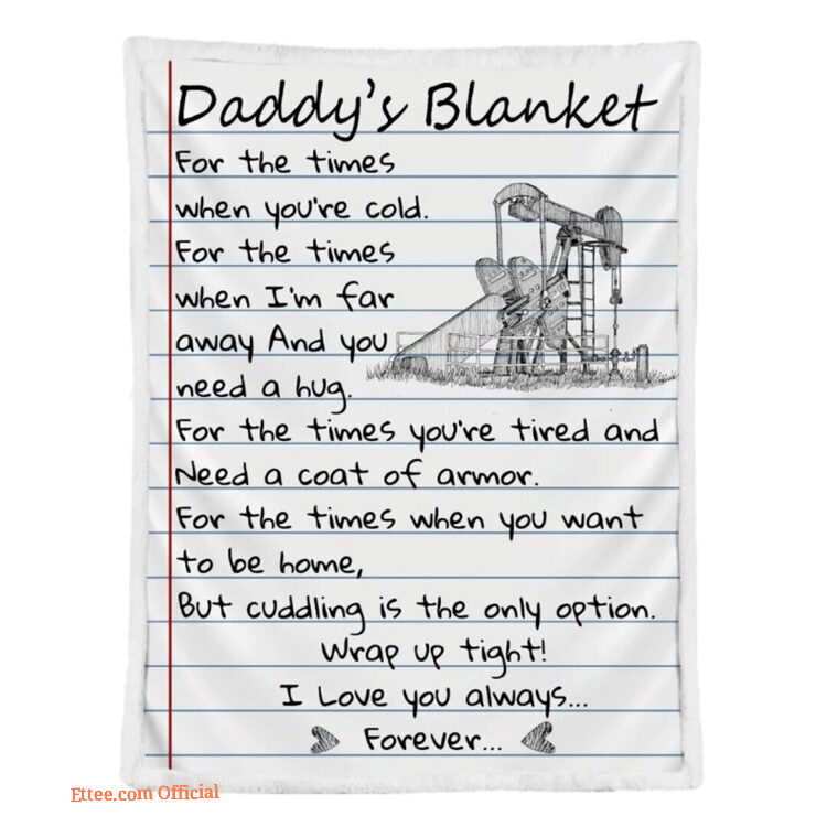 Gift For Father Blanket Oilfield Dad I Love You Always Forever Blanket