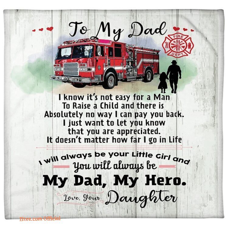 Gift For Father Blanket To My Firefighter Dad You Will Always Be My Dad My Hero Love From Daughter