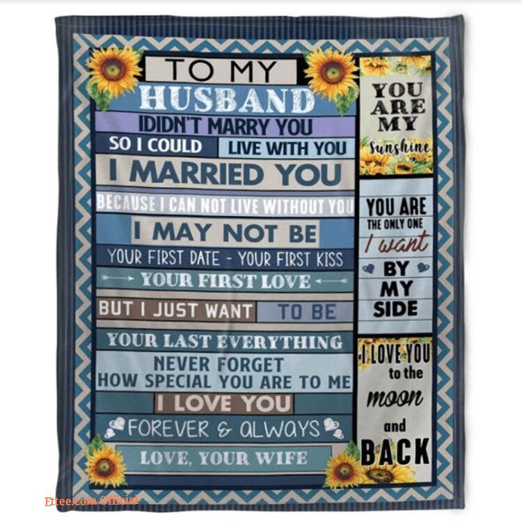 To My Husband Vintage Sunflower Fleece Blanket Gift For Husband Hubby From Wife   I Did Not Marry You Blanket