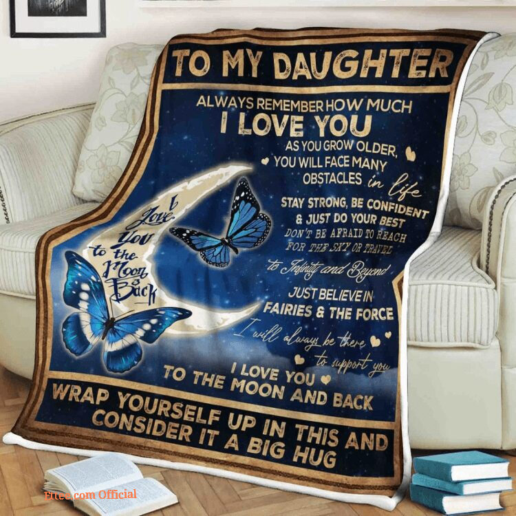 Butterfly Blanket To My Daughter Always Remember How Much I Love You I Will Always Be There To Support You I Love You To The Moon And Back