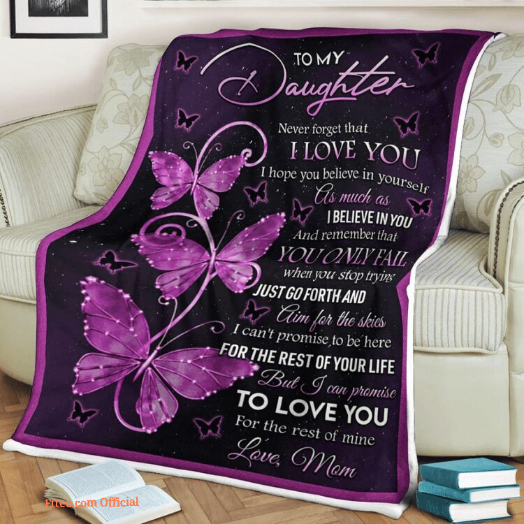 Butterfly Blanket To My Daughter Never Forget That I Love You I Hope You Believe In Yourself As Much As I Believe In You Love Mom