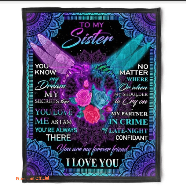 To My Sister Fleece Blanket You Know My Dream My Secret Too You Love Me As I Am Gift For Bestie