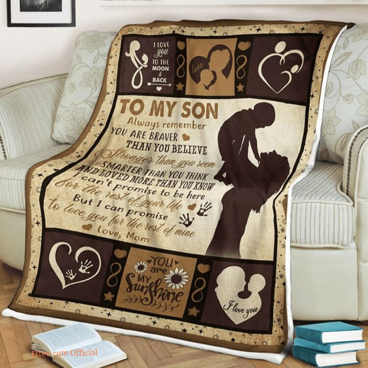 To My Son Always Remember You Are Braver Than You Believe Blanket Gift For Son From Mom Birthday