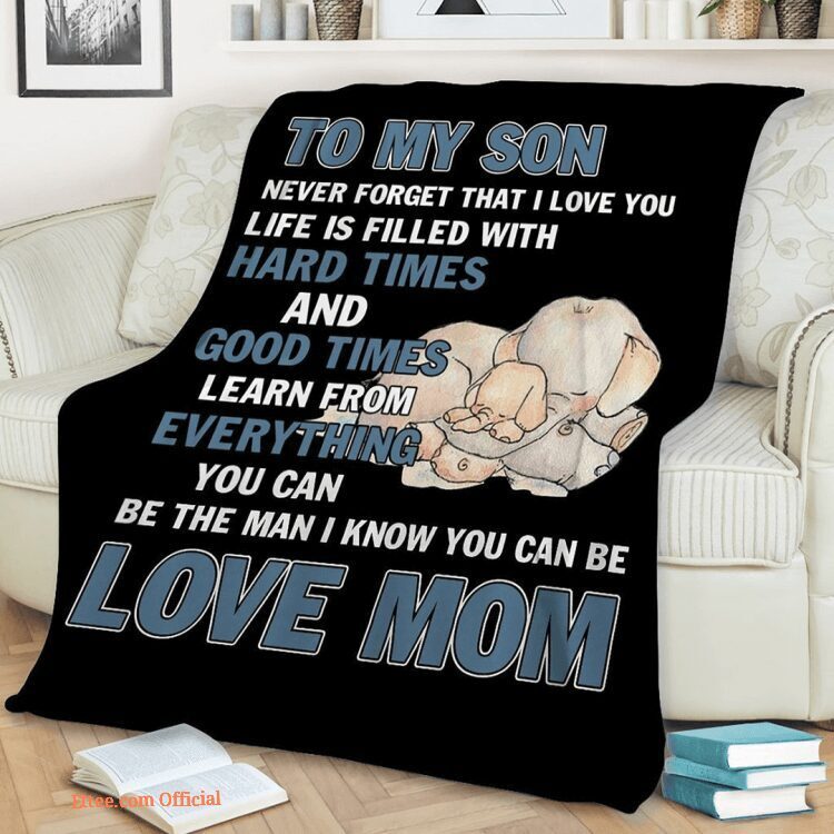 elephant blanket to my son never forget that i love you life is filled with hard times