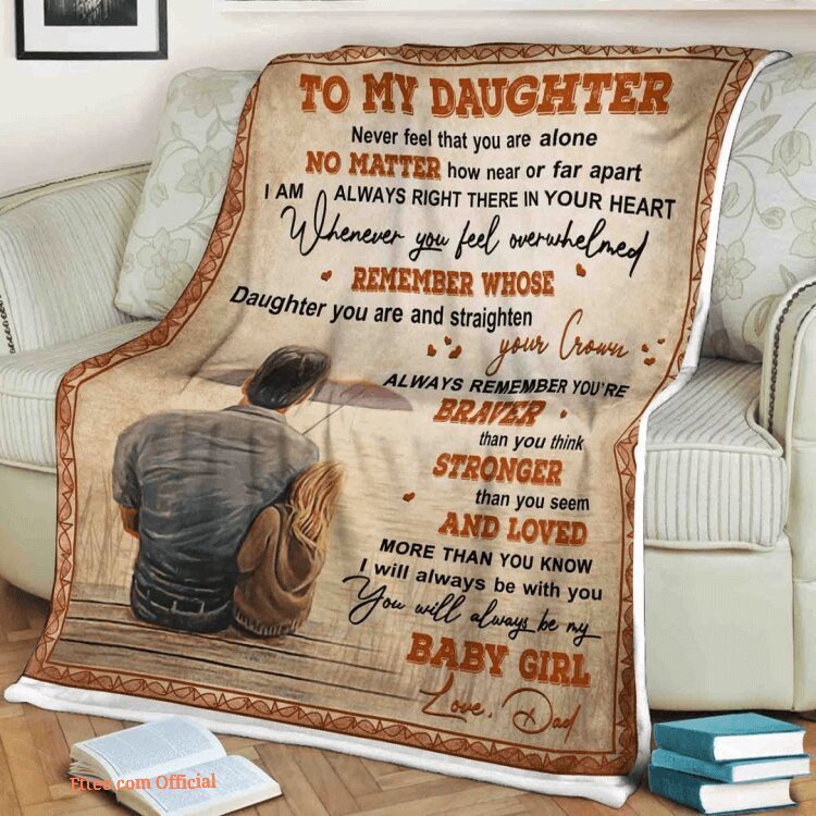 family blanket to my daughter never feel that you are alone remember whose daughter