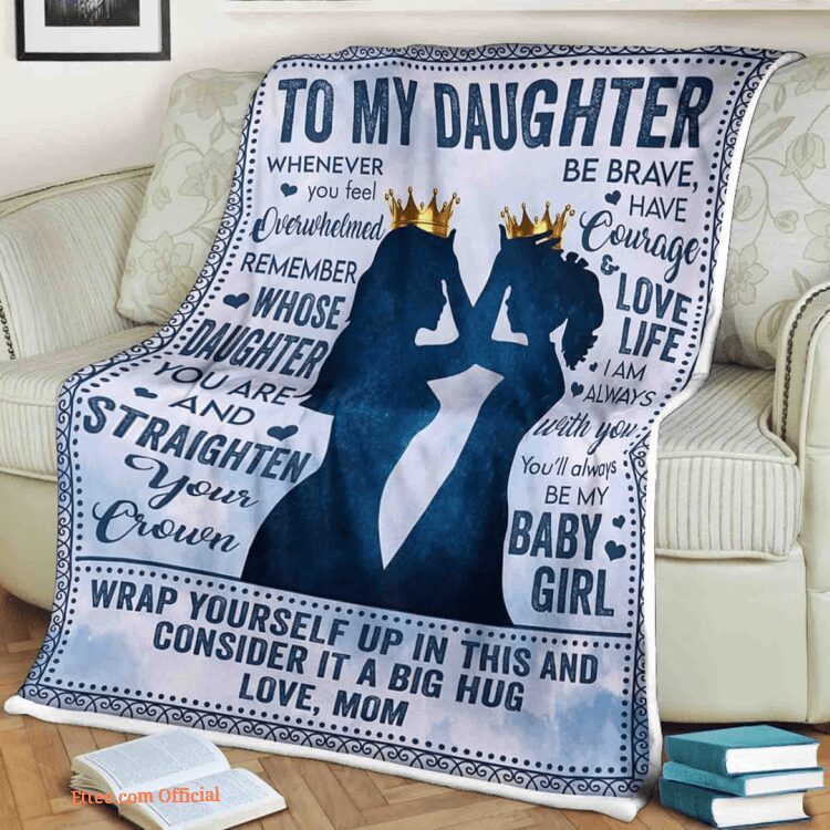 family blanket to my daughter remember whose daughter you are straighten