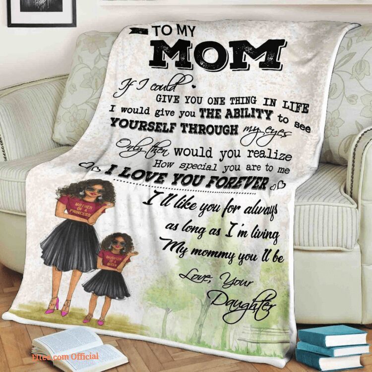 family blanket to my mom i could give you one thing in life i love you forever