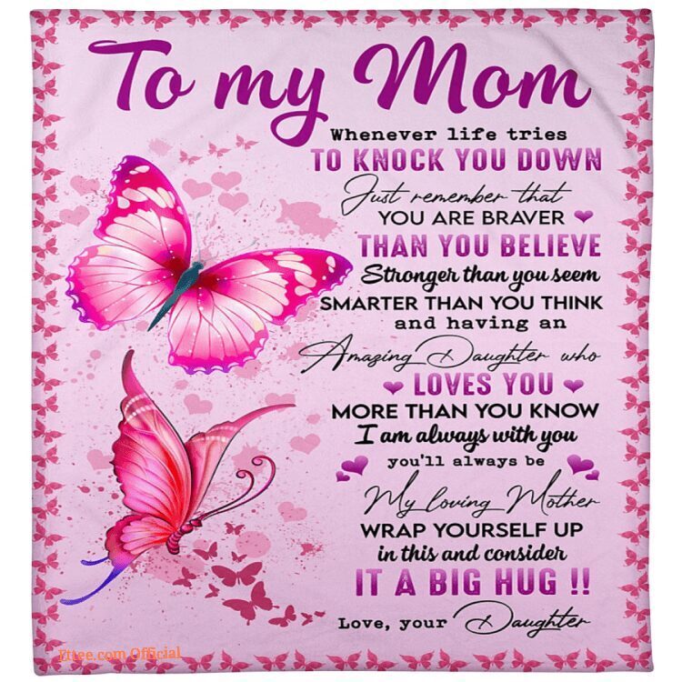 butterfly to my mom whenever life tries quilt blanket mothers day