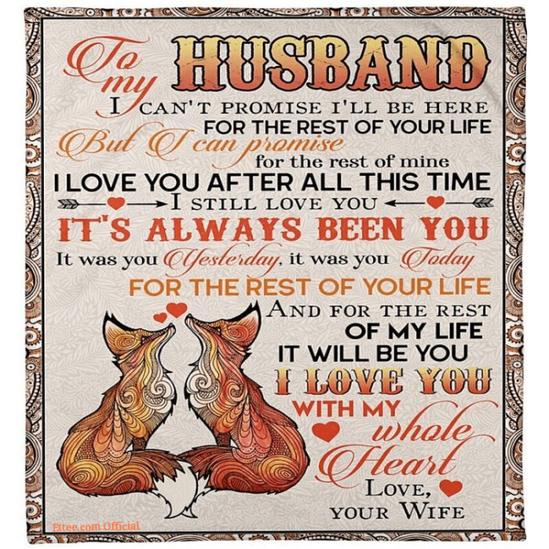 blanket fox to my husband for the rest of your life