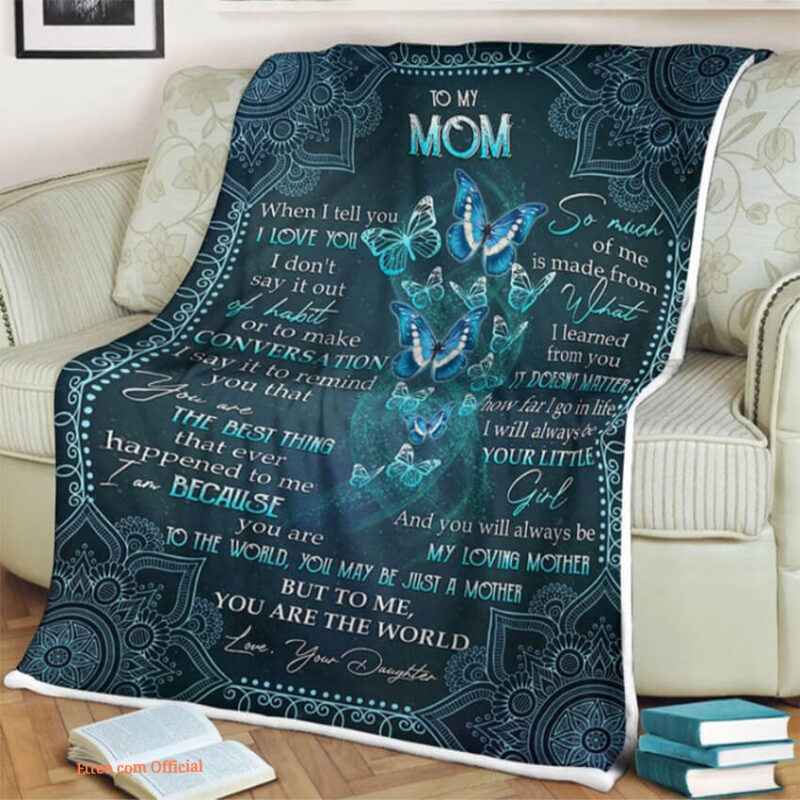 To My Mom Butterfly Quilt Blanket When I Tell You I Love You. Foldable And Compact