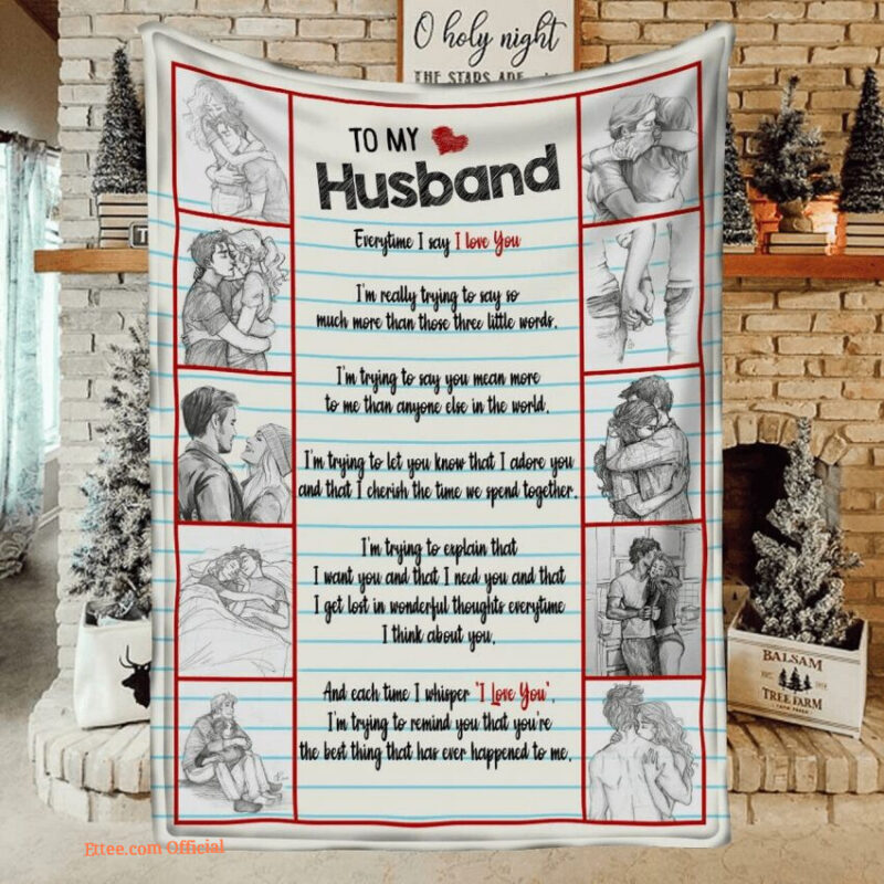 to my husband everytime i say i love you blanket gift for my husband