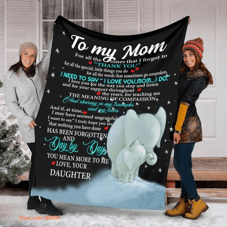 To My Mom For All The Times That I Forgot To Elephant Quilt Blanket