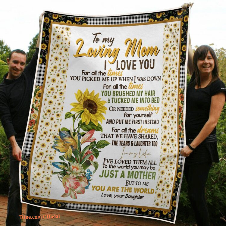 To My Mom For All The Times You Are The World Sunflowe Quilt Blanket