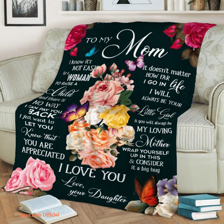 To My Mom I Know Its Not Easy For A Woman Quilt Blanket