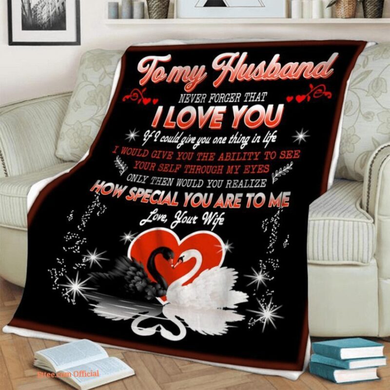 blanket to my husband swan i would give you the ability to see yourself