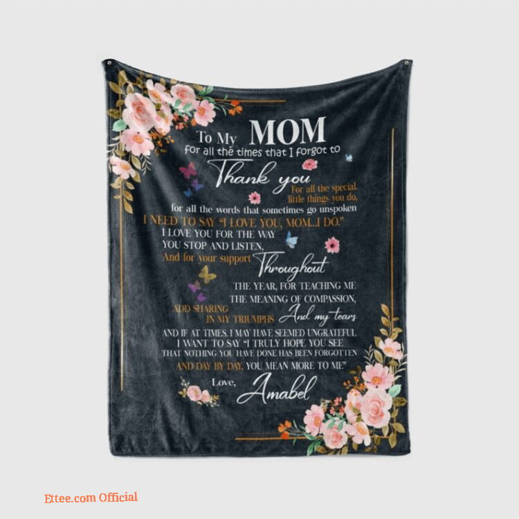 To My Mom For All The Times That I Forgot To Thank You Quilt Blanket