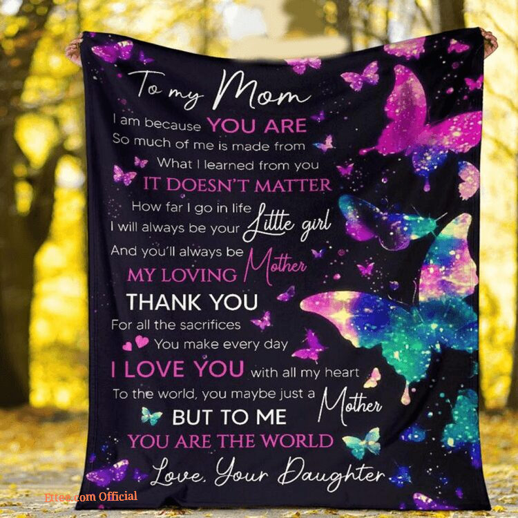 To My Mom I Am Because You Are Glitter Butterflies Quilt Blanket
