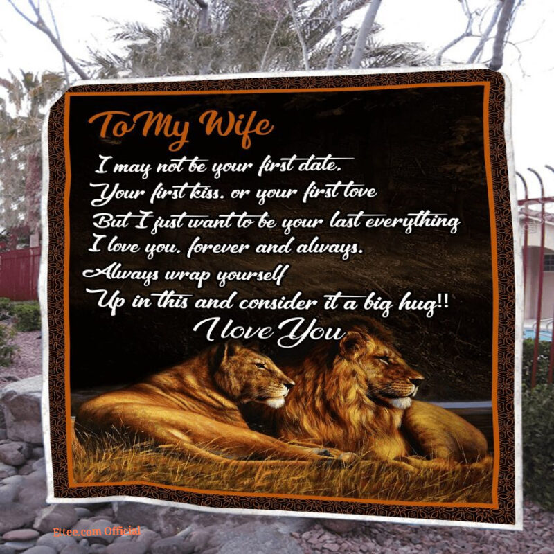 gift for wife blanket lion to my wife i may not be your first date blanket