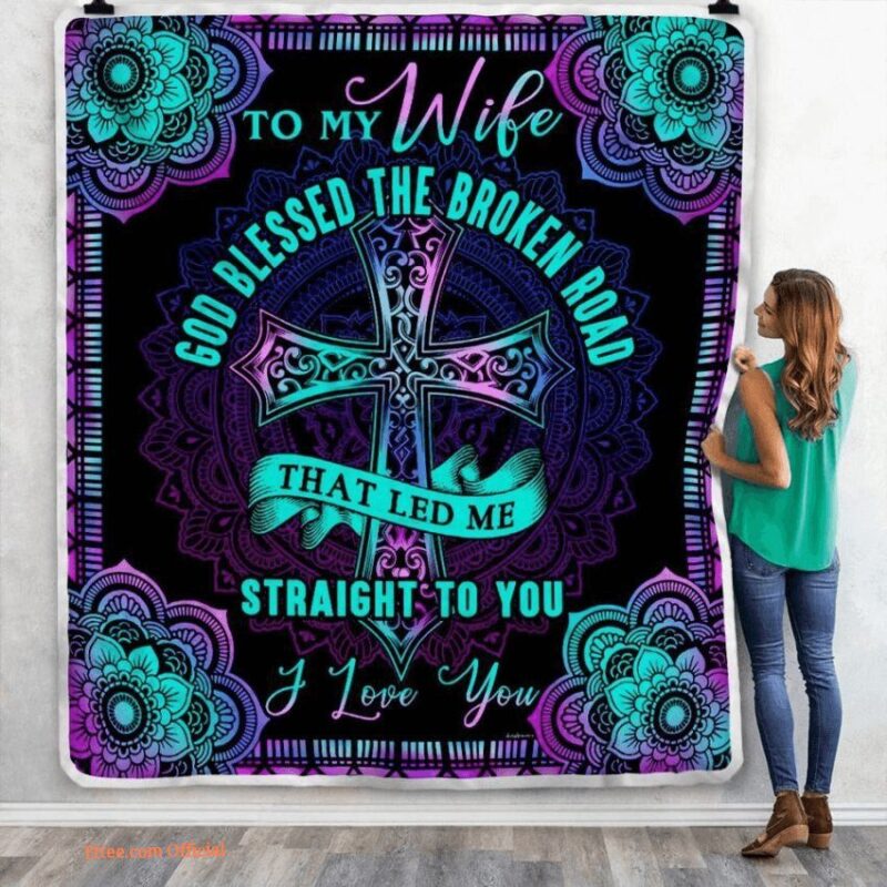 gift for wife blanket to my wife god blessed the broken road that led me straight you