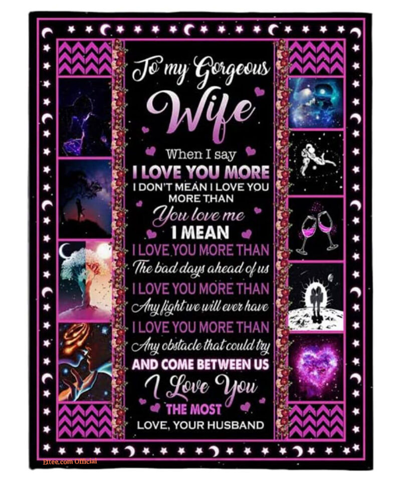 Valentine To My Wife Quilt Blanket From Husband When I Say I Love You