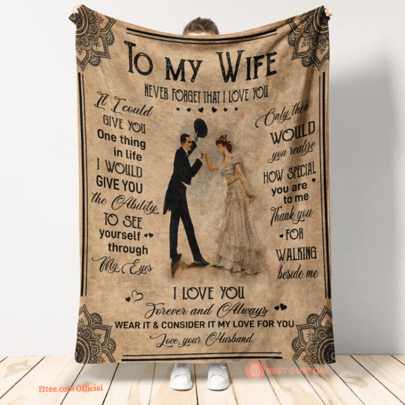 blanket to my wife never forget that i love you are to me thank you for walking beside