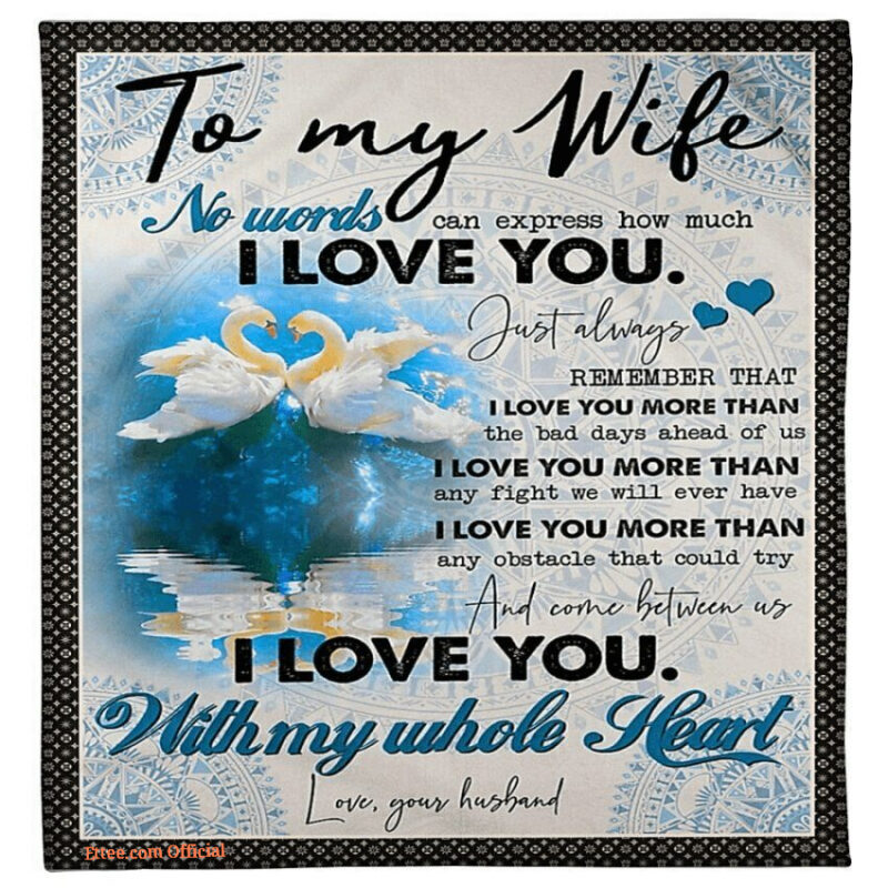 blanket for my wife i love you with my whole heart swan