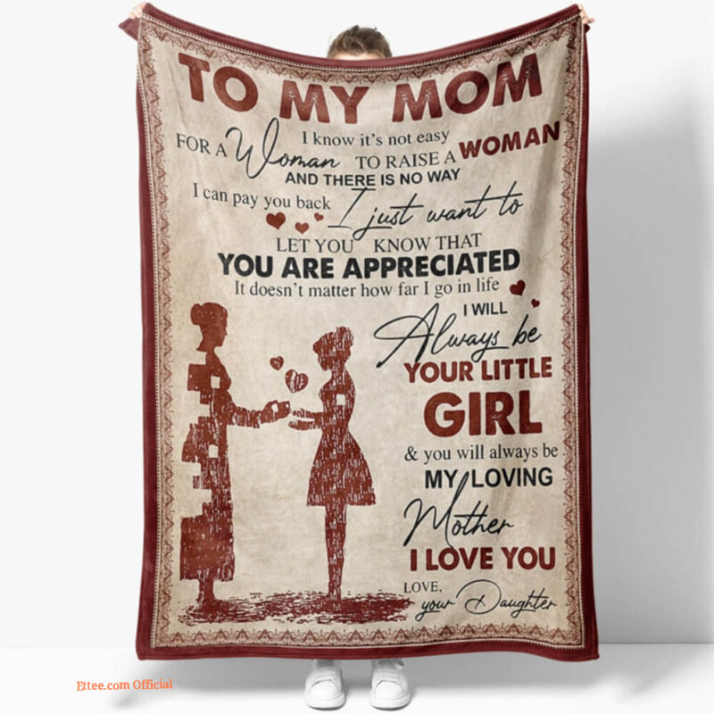 To My Mom I Know Its Not Easy For A Woman Quilt Blanket. Foldable And Compact