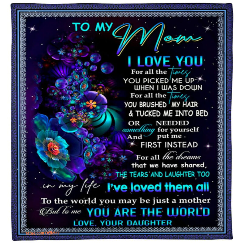 To My Mom I Love You For All The Times You Picked Me Up Quilt Blanket