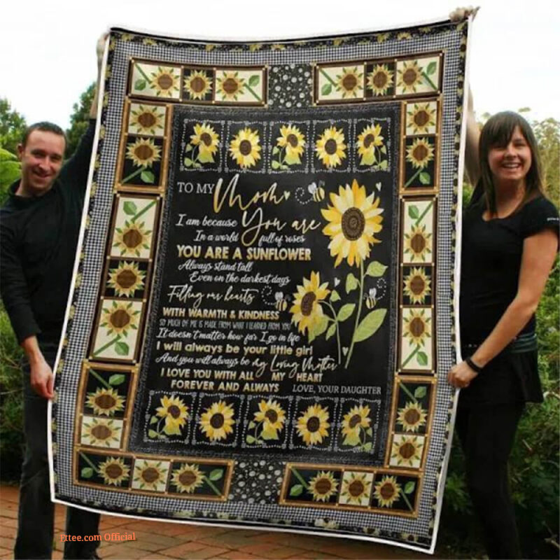 To My Mom You Are A Sunflower Warmth From Daughter Quilt Blanket