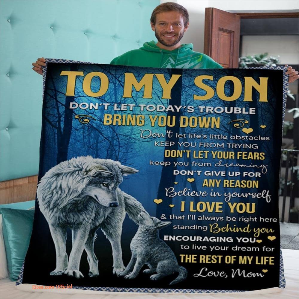 gift blanket wolf to my son dont let today trouble bring you down love gift blanket wolf to my son dont let today trouble bring you down love - Ettee - bring you down