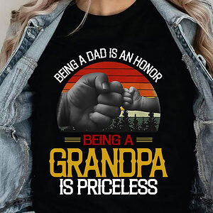 Being a Dad is An Honor Being a Grandpa is Pricreless - Ettee - Dad