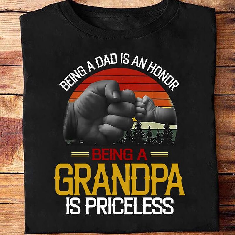 Being a Dad is An Honor Being a Grandpa is Pricreless - Ettee - Dad